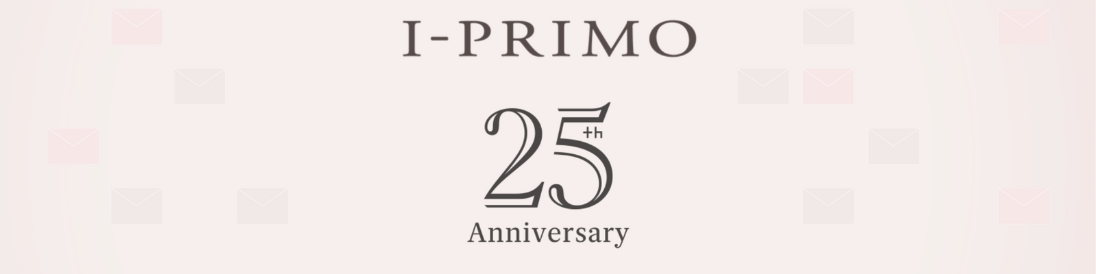 Our First Step －I-PRIMO 25周年品牌特展